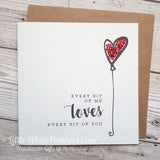'EVERY BIT OF ME, LOVES EVERY BIT OF YOU' CARD