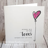 'EVERY BIT OF ME, LOVES EVERY BIT OF YOU' CARD