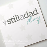 #StillADad CARD (can be personalised)