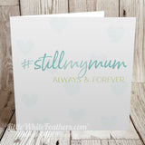 #StillMyMum CARD (can be personalised)